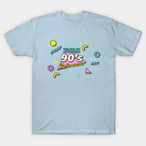 You had me at obscure 90s references Shirt